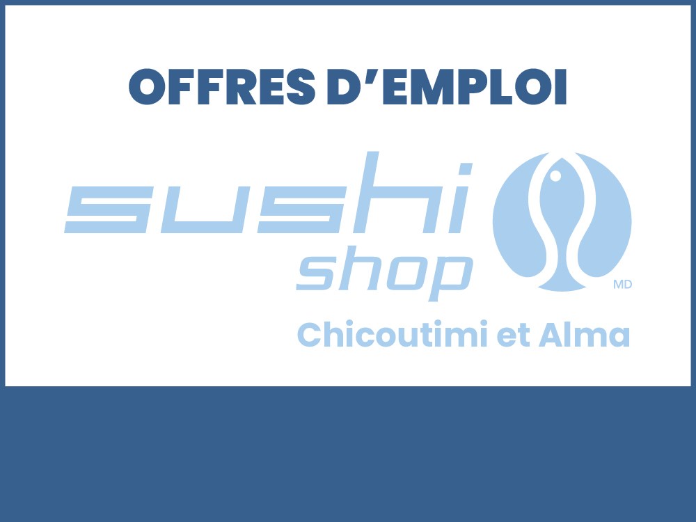Sushi Shop Chicoutimi et Alma recrutent